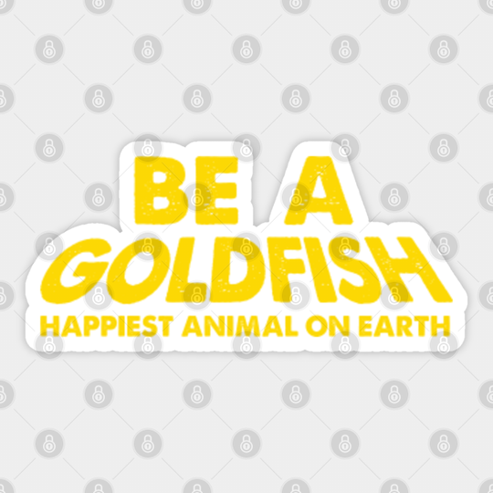 Be A Goldfish - Ted Lasso - Sticker