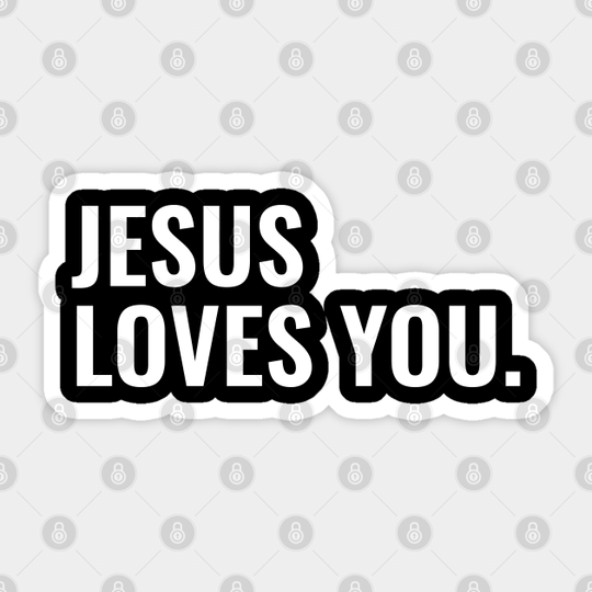Jesus Loves You - Christian Quotes - Jesus Loves You - Sticker