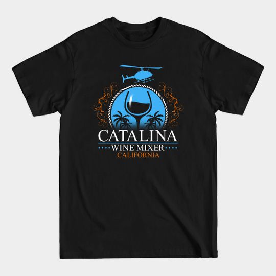 Catalina Wine Mixer - Catalina Wine Mixer - T-Shirt