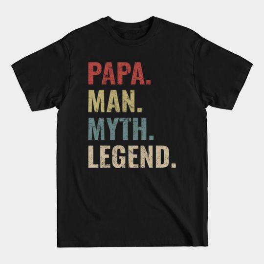 Mens Papa Man Myth Legend Shirt For Mens Dad Father - Papa Man Myth Legend - T-Shirt