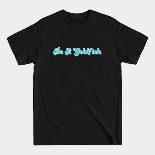 Neon Be A Goldfish - Ted Lasso - T-Shirt