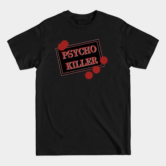 Psycho Killer - Psycho - T-Shirt