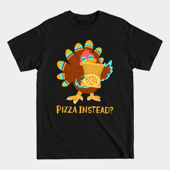 Thanksgiving Day Turkey Pizza - Thanksgiving Day - T-Shirt