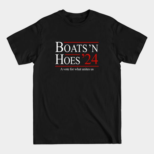 Boats 'N Hoes 2024 - Boats And Hoes - T-Shirt