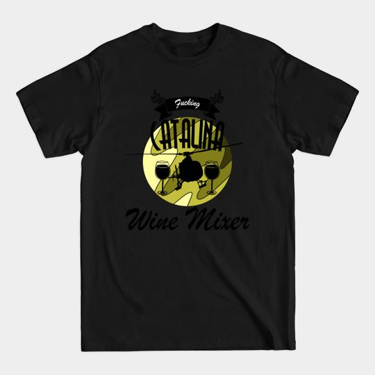 Fcking Catalina Wine Mixer - Step Brothers - T-Shirt