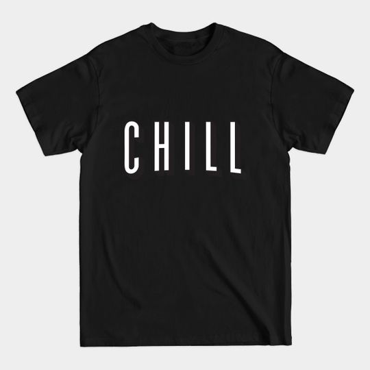 Chill - Netflix And Chill - T-Shirt