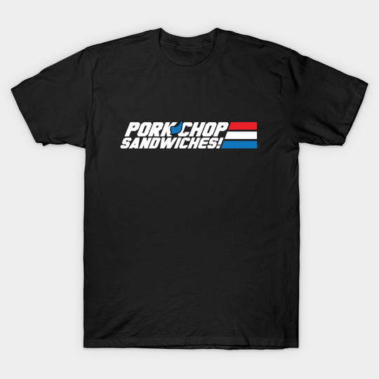Pork Chop Sandwiches! - Military Cartoon - T-Shirt
