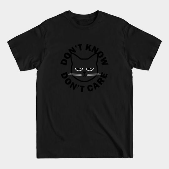 Don't Know Don't Care - Dont Care - T-Shirt
