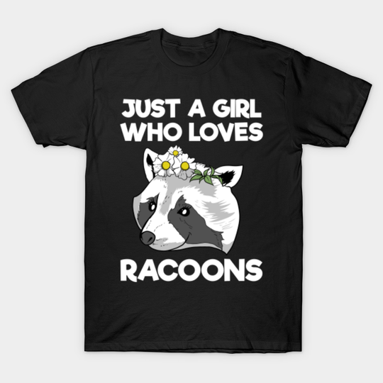 Just a girl who loves Racoons I Flower Floral - Racoon - T-Shirt