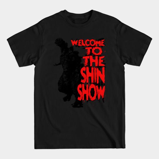 WELCOME TO THE SHIN SHOW - Robzilla - T-Shirt