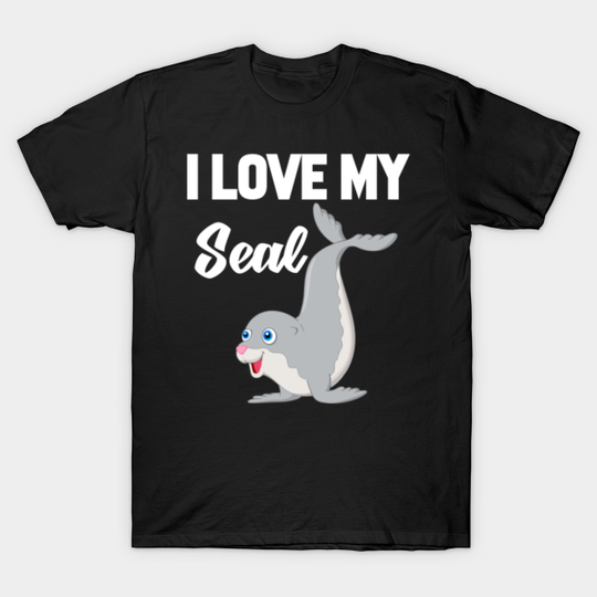 I Love My Seal T-Shirt Funny Gifts for Men Women Kids - I Love My Seal - T-Shirt