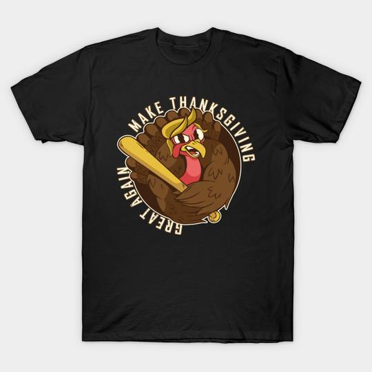 Make Thanksgiving great again - Thanksgiving - T-Shirt