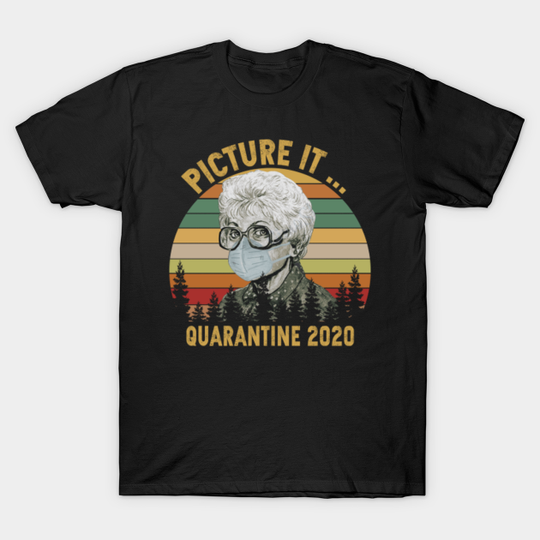 Picture it golden girls quarantine 2020 vintage - Golden Girls - T-Shirt