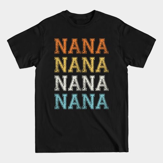 Cool Gift for grandma nana retro vintage graphic - Nana - T-Shirt