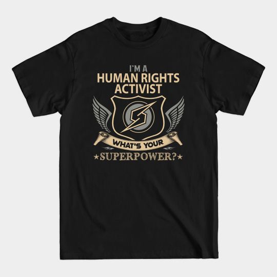 Human Rights Activist T Shirt - Superpower Gift Item Tee - Human Rights Activist - T-Shirt