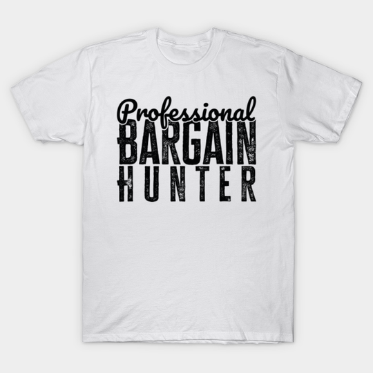 Professional Bargain Hunter - Professional Bargain Hunter - T-Shirt