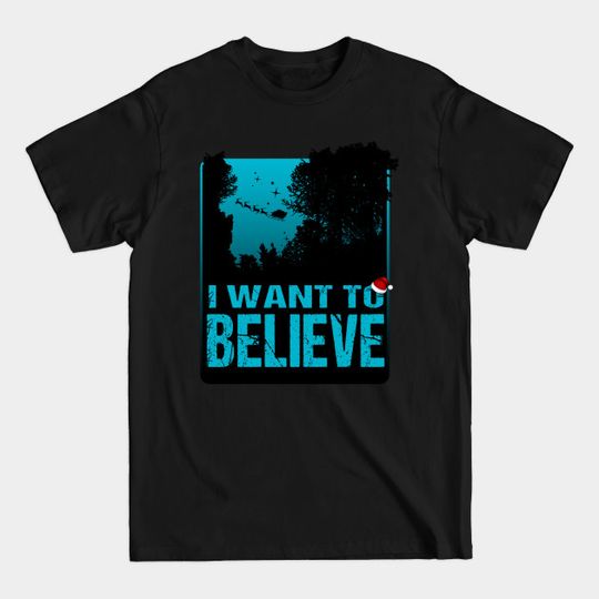 I Believe - I Want To Believe - T-Shirt