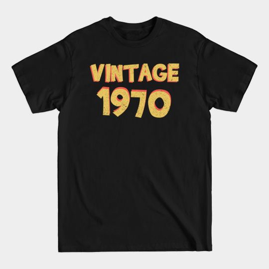 Vintage 1970 Birthday Gift Idea Retro - Christmas Gift thanksgiving - 1970 Birthday Gift - T-Shirt