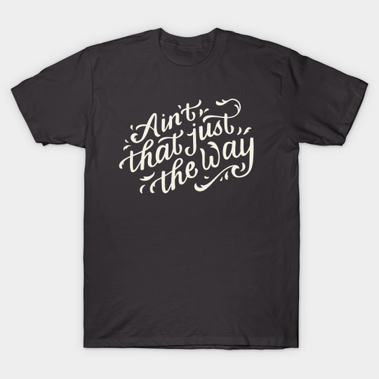Ain't That Just The Way - Over The Garden Wall - T-Shirt