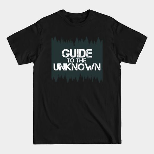 Guide To The Unknown - The Unknown - T-Shirt