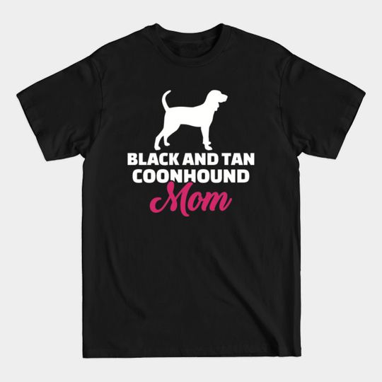 Black and Tan Coonhound mom - Black And Tan Coonhound - T-Shirt