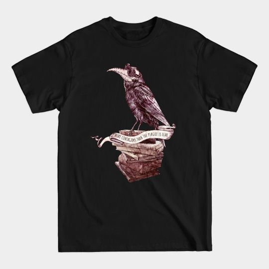 Crow Plague Doctor vintage style quote more contagious than the plague is fear - Plague Doctor - T-Shirt