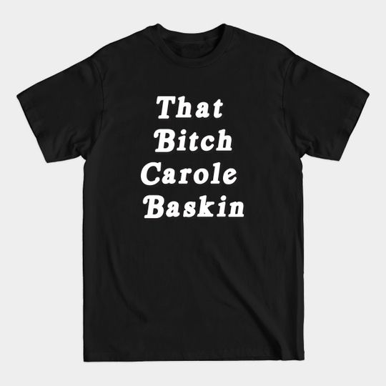 Carole Baskin - Tiger King - T-Shirt
