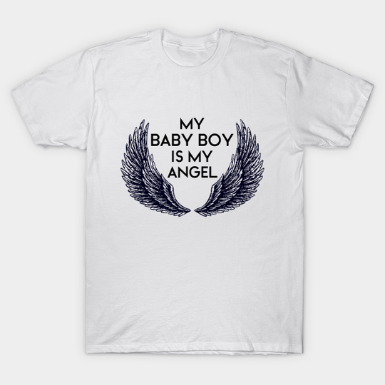 MY BOY BABY IS MY ANGEL - Baby Boy - T-Shirt