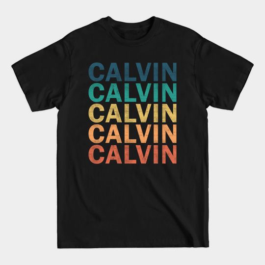 Calvin Name T Shirt - Calvin Vintage Retro Name Gift Item Tee - Calvin - T-Shirt