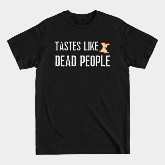 Tastes Like Dead People - Tastes Like Dead People - T-Shirt