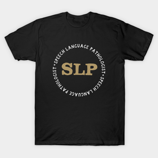 Gift For Speech Language Pathologist , SLP - Gift For Speech Language Pathologist - T-Shirt