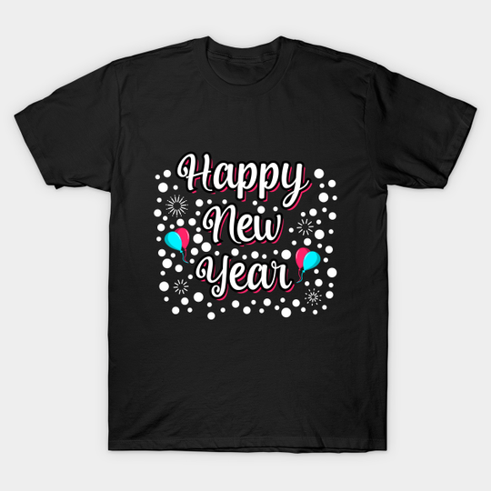 Happy New Year ! - Happy New Year - T-Shirt