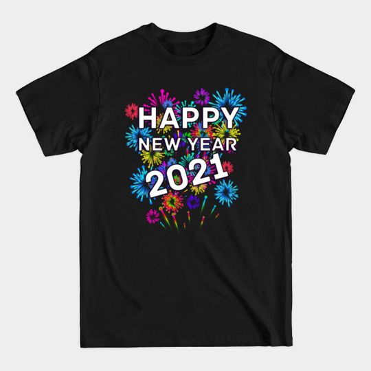 Happy New Year 2021 - Happy New Year 2021 - T-Shirt