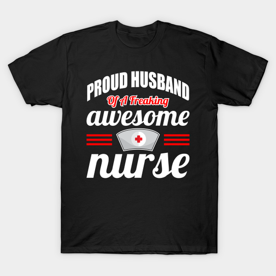 Funny Husband of Nurse Humor Quote - Funny Husband Of Nurse - T-Shirt