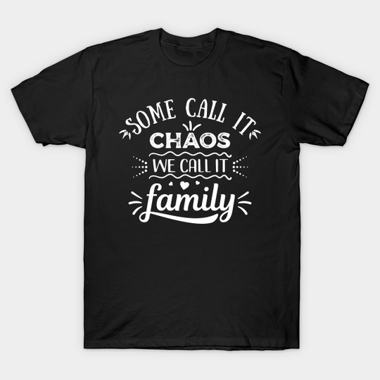 Funny Chaotic Family Reunion Thanksgiving Design - Family Reunion - T-Shirt