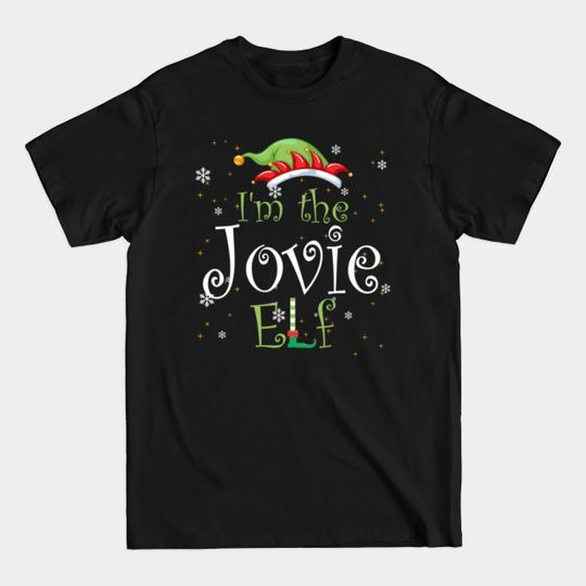 I'm The Jovie Elf Christmas Gift Idea Xmas Family - Im The Jovie Elf Christmas Gift Idea - T-Shirt