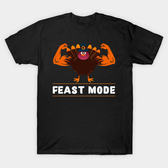 Feast Mode Thanksgiving Day Get Your Eat On - Feast Mode Thanksgiving Day Get Y - T-Shirt