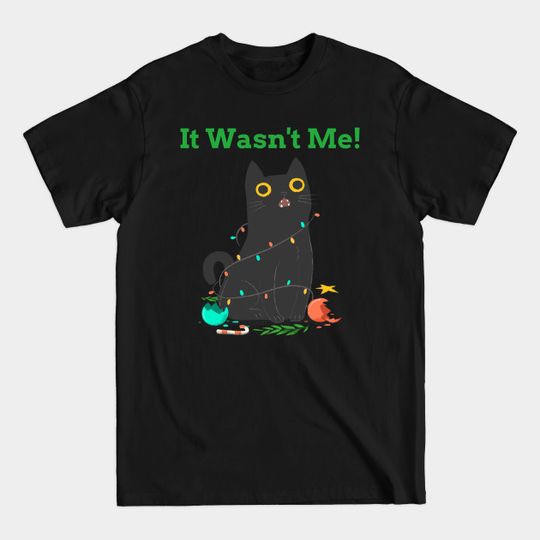 It Wasn't Me!- Funny Chrismas Naughty Cat - Christmas Cat - T-Shirt
