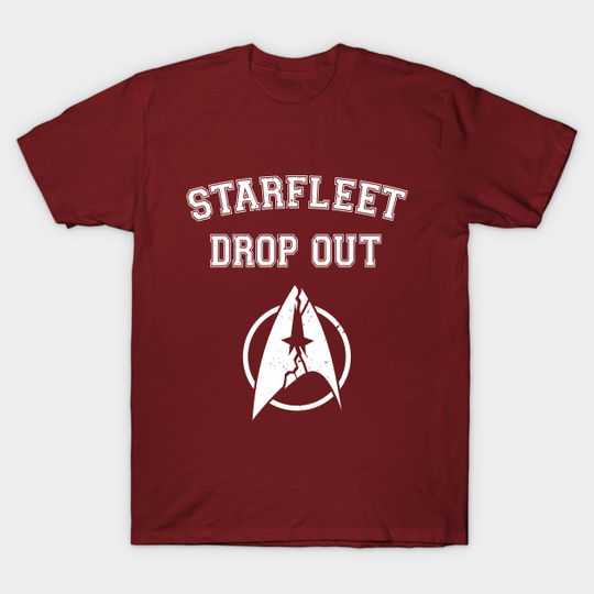 Starfleet Drop Out - Sci Fi - T-Shirt