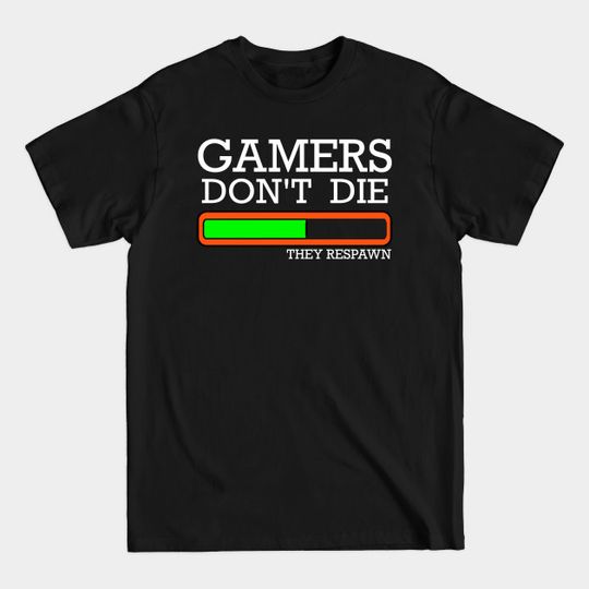 Gamers Don't Die - Gamers - T-Shirt