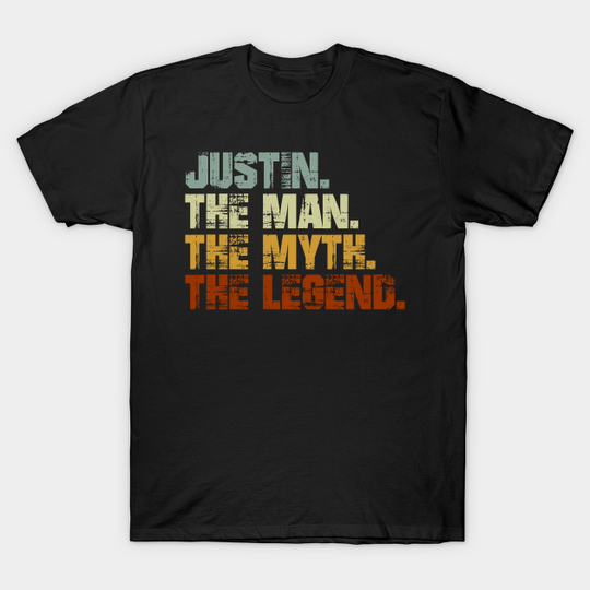 Justin The Man The Myth The Legend - Justin - T-Shirt