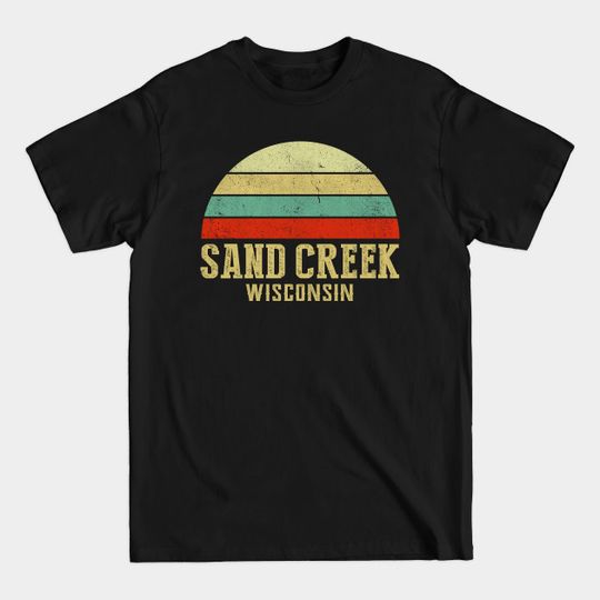 Sand Creek Wisconsin Vintage Retro Sunset - Sand Creek Wisconsin - T-Shirt