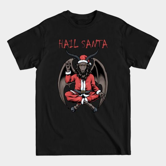 Christmas Hail Santa Satanism Goat Baphomet Atheist Satan - Hail Santa - T-Shirt