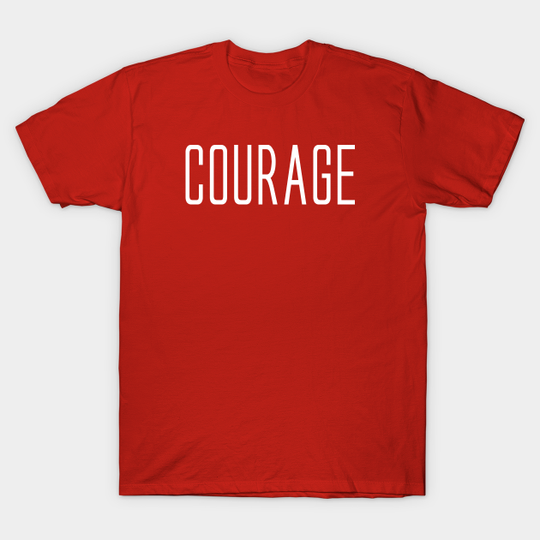 Courage - Katherine Schwarzenegger - T-Shirt