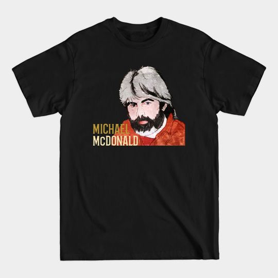 michael mcdonald art - Michael Mcdonald - T-Shirt
