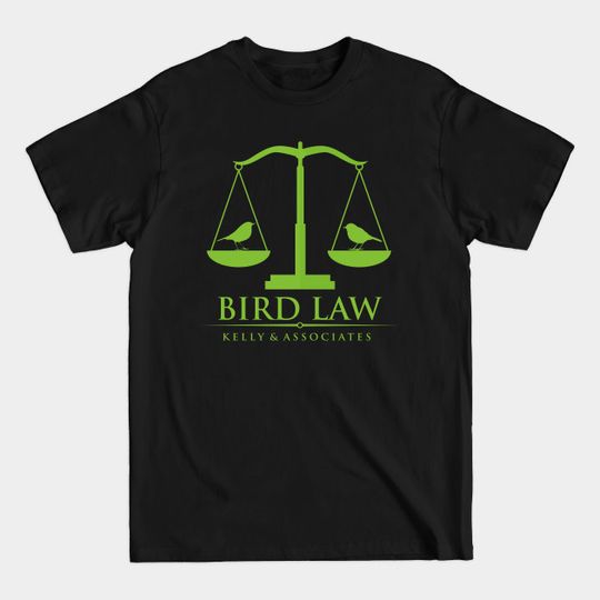 bird law - Its Always Sunny In Philadelphia - T-Shirt