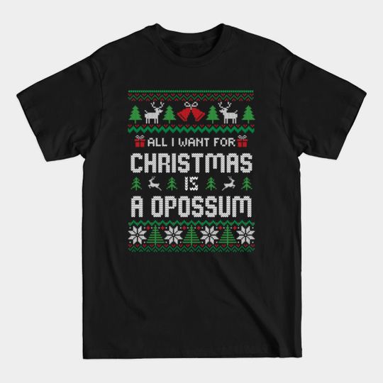 all i want for christmas is a opossum - All I Want For Christmas Is A Opossum - T-Shirt