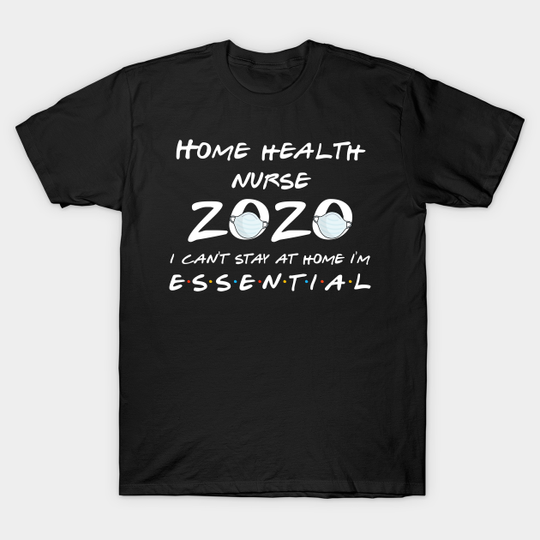 Home Health Nurse 2020 Quarantine Gift - Home Health Nurse Gift - T-Shirt