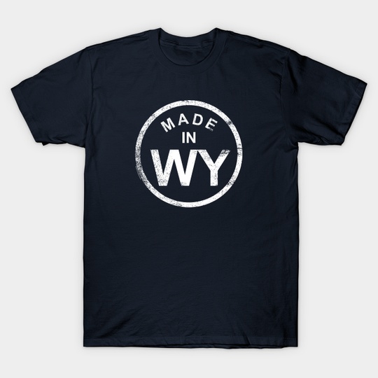 MADE IN WYOMING - Wyoming - T-Shirt