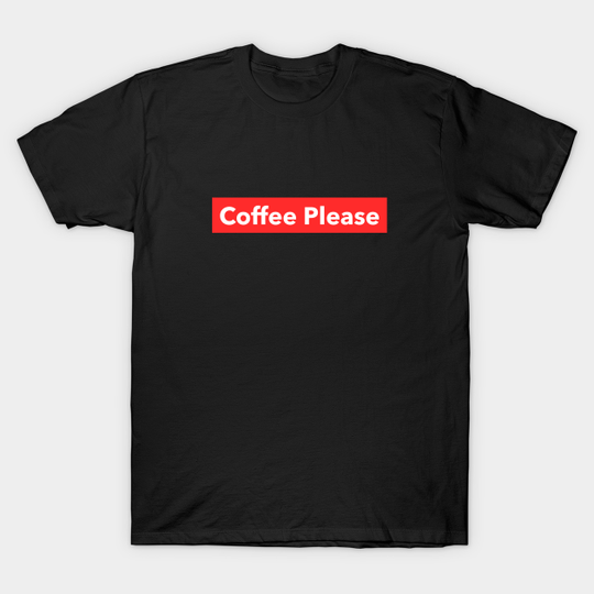 Coffee, Expresso, Coffee Please, Coffee Lovers, I T-Shirts